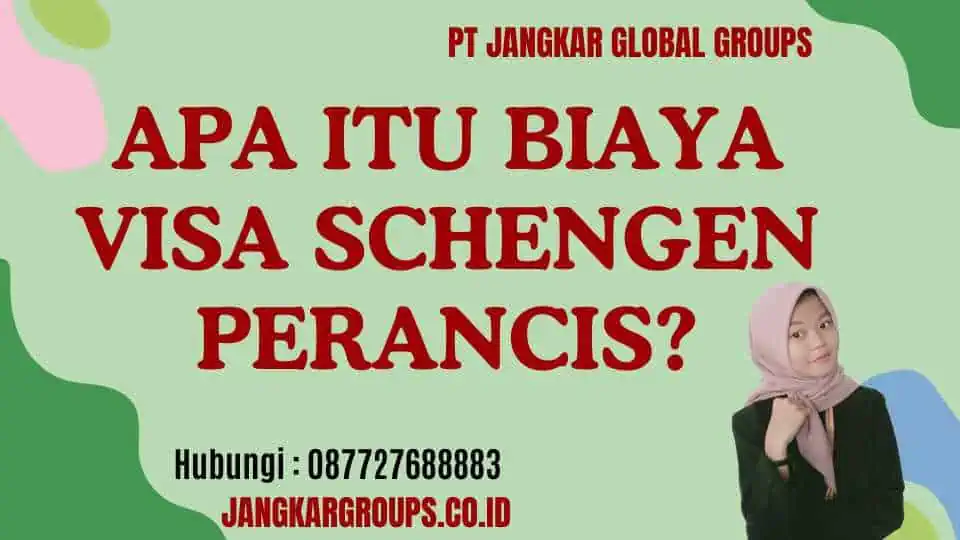 Apa itu Biaya Visa Schengen Perancis