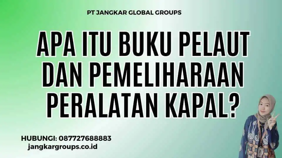 Apa itu Buku Pelaut Dan Pemeliharaan Peralatan Kapal?