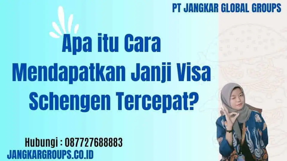 Apa itu Cara Mendapatkan Janji Visa Schengen Tercepat