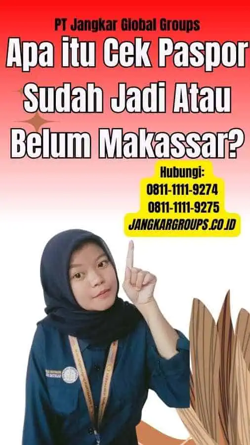 Apa itu Cek Paspor Sudah Jadi Atau Belum Makassar