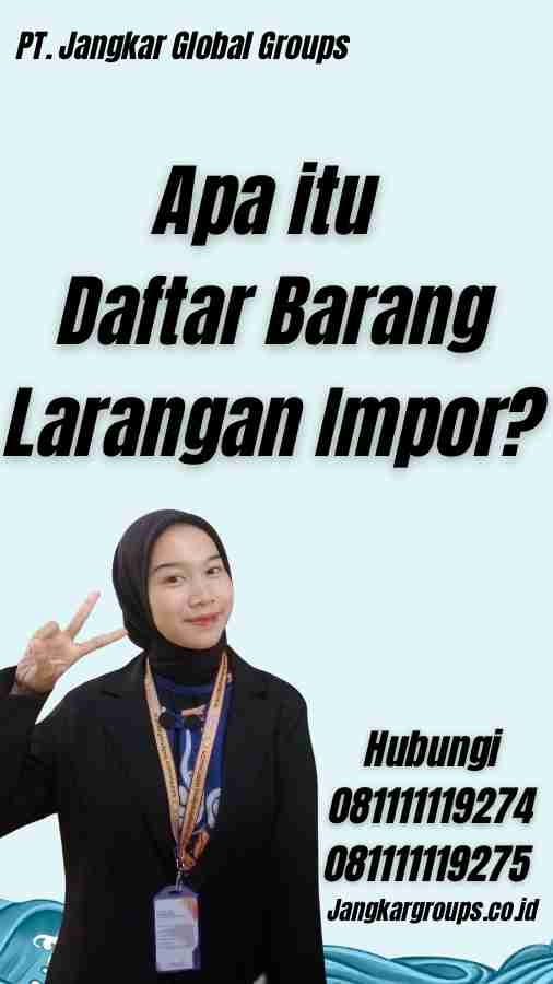 Apa itu Daftar Barang Larangan Impor?