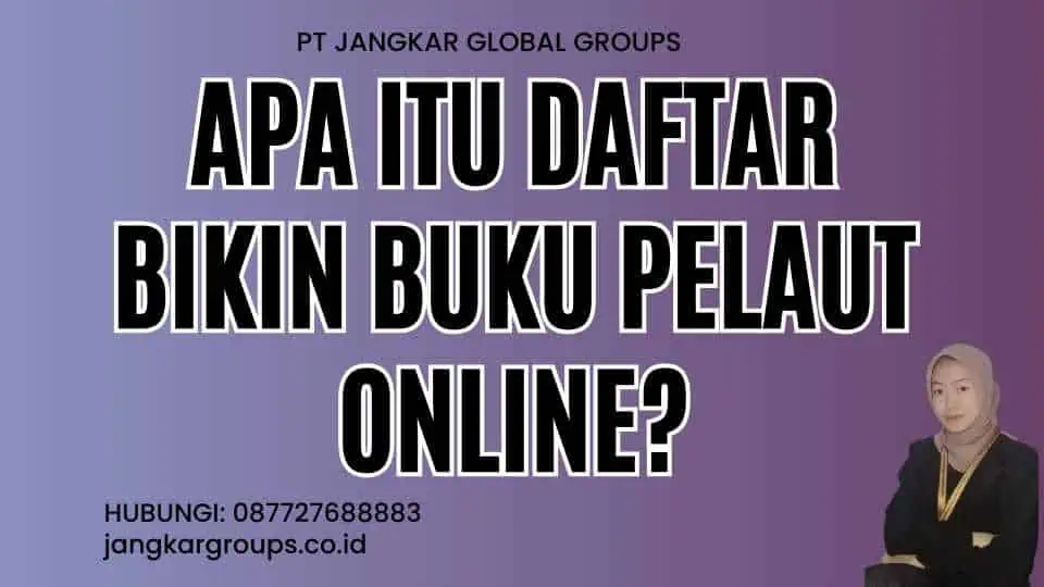 Apa itu Daftar Bikin Buku Pelaut Online?