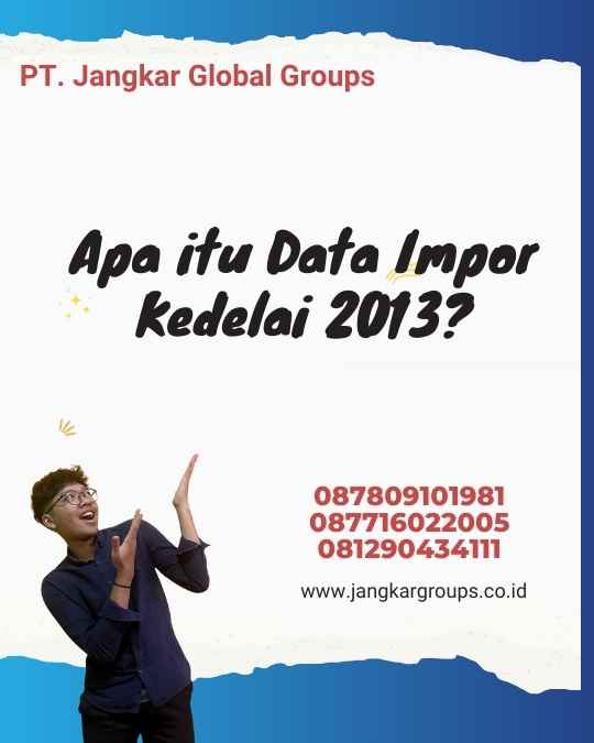 Apa itu Data Impor Kedelai 2013?