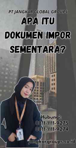 Apa itu Dokumen Impor Sementara