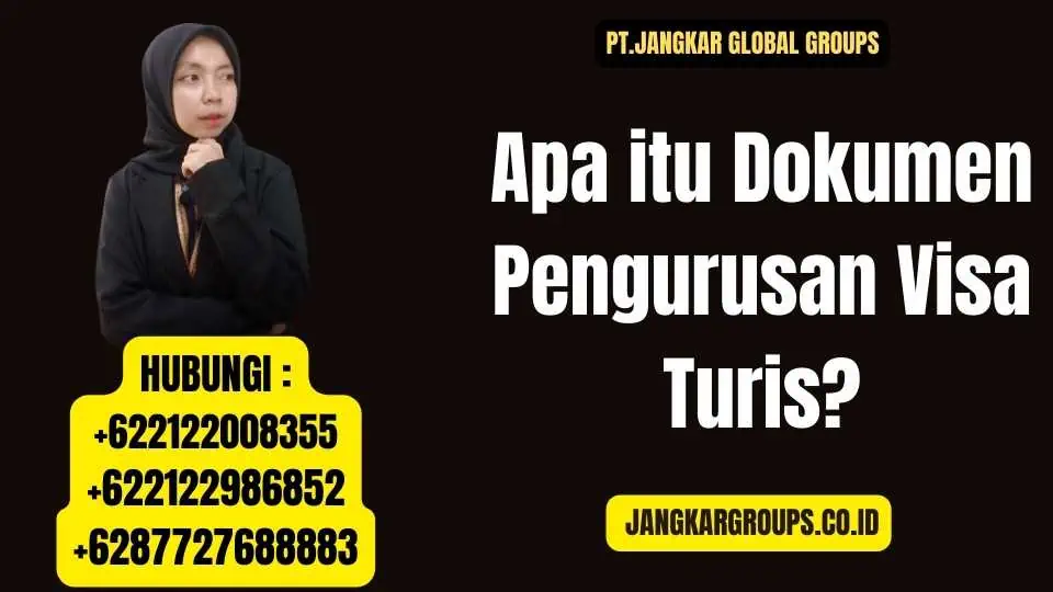 Apa itu Dokumen Pengurusan Visa Turis