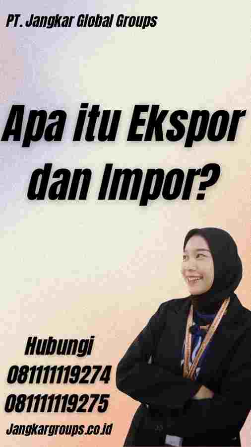 Apa itu Ekspor dan Impor?