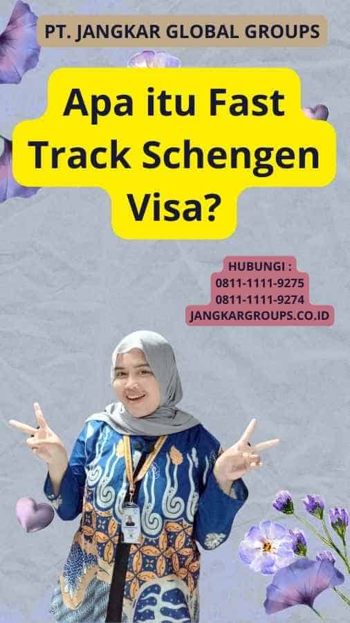 Apa itu Fast Track Schengen Visa?