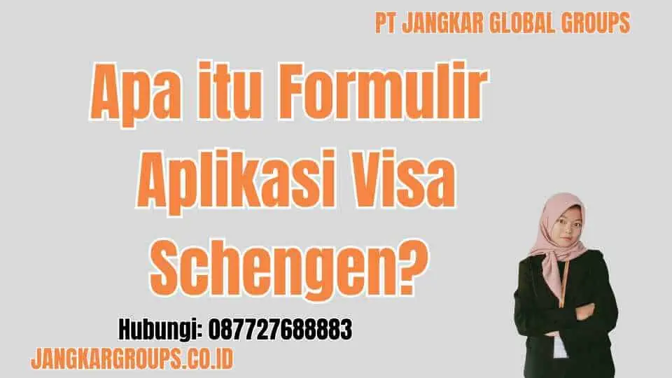 Apa itu Formulir Aplikasi Visa Schengen