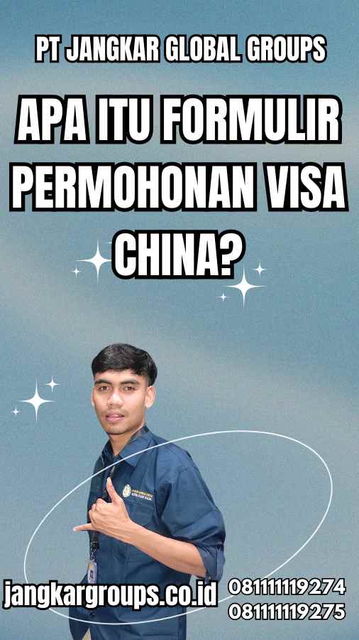 Apa itu Formulir Permohonan Visa China?