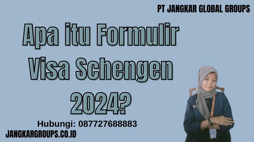 Apa itu Formulir Visa Schengen 2024