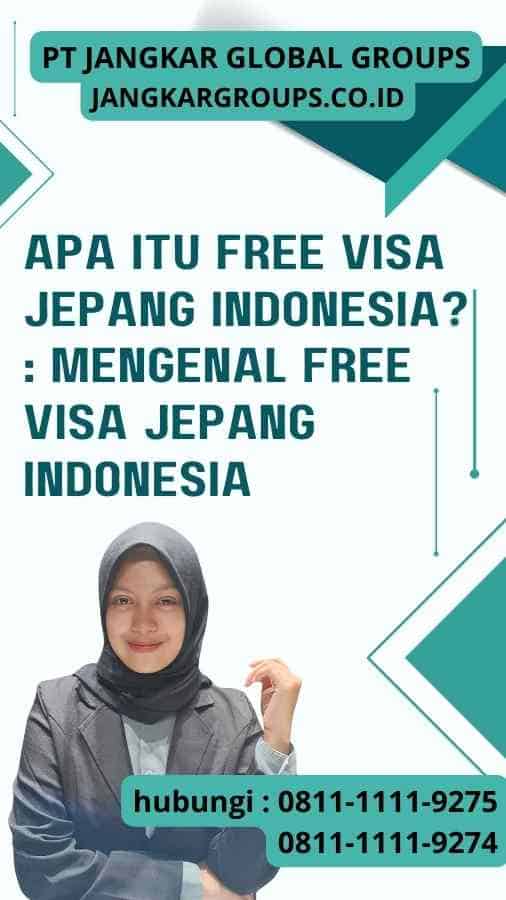 Apa itu Free Visa Jepang Indonesia Mengenal Free Visa Jepang Indonesia