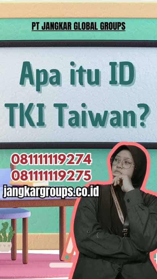 Apa itu ID TKI Taiwan?