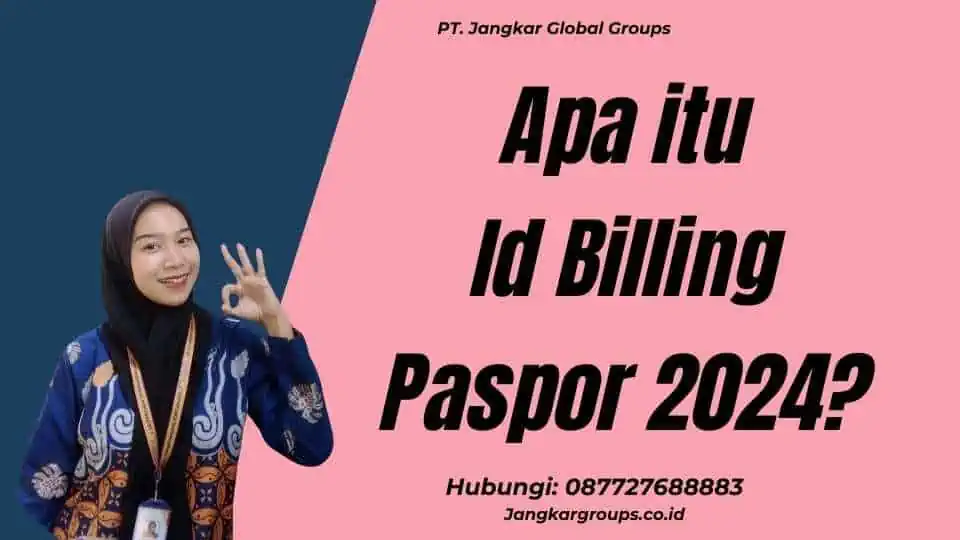 Apa itu Id Billing Paspor 2024?