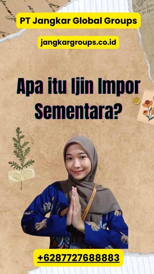 Apa itu Ijin Impor Sementara?