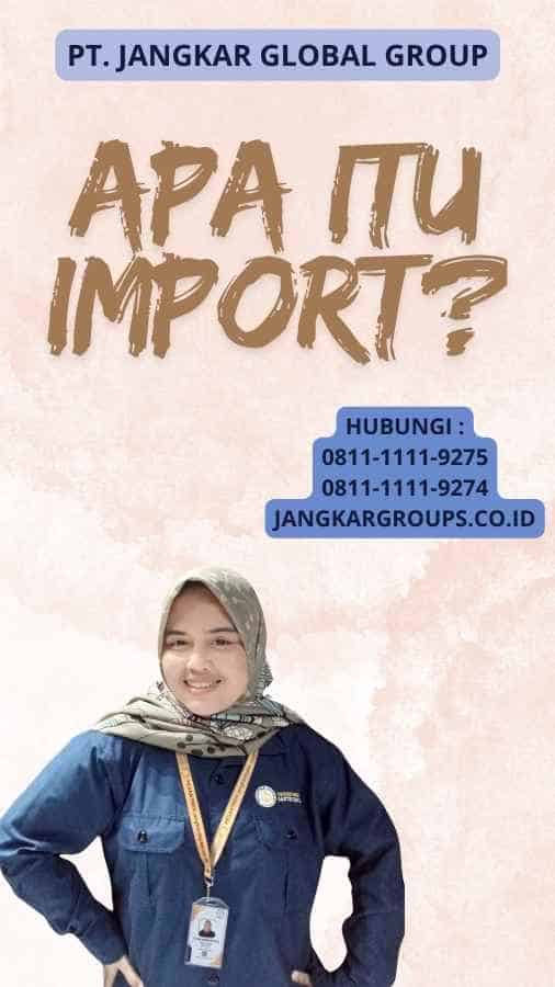 Apa itu Import?