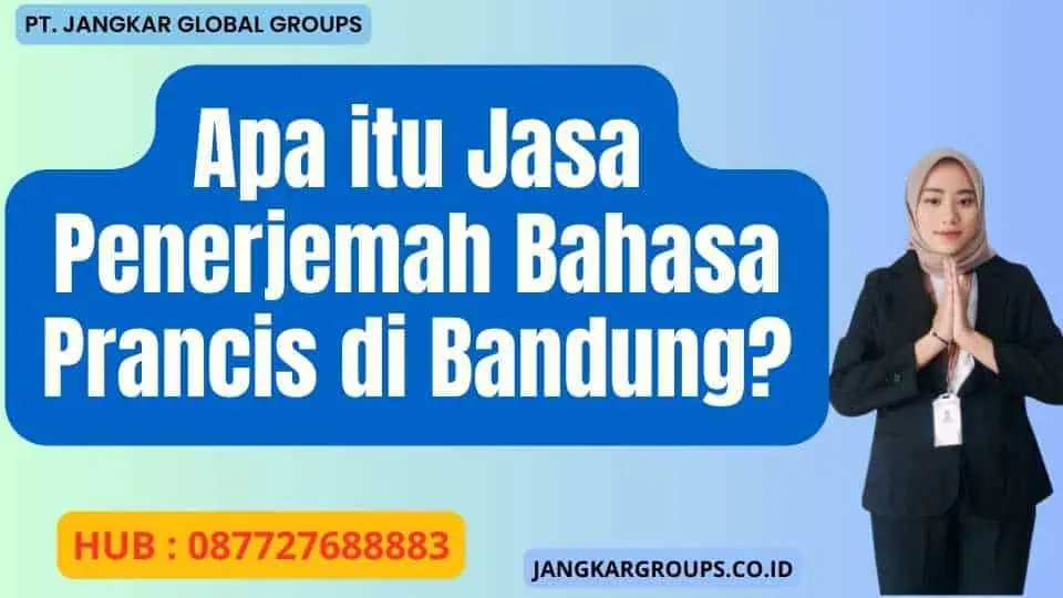 Apa itu Jasa Penerjemah  Bahasa Prancis di Bandung