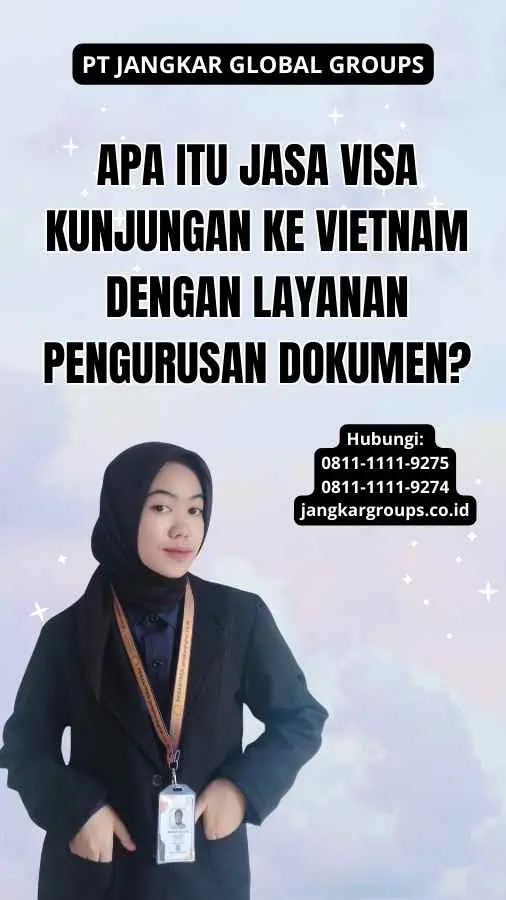 Apa itu Jasa Visa Kunjungan Ke Vietnam Dengan Layanan Pengurusan Dokumen?