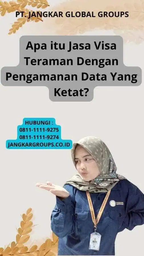 Apa itu Jasa Visa Teraman Dengan Pengamanan Data Yang Ketat?