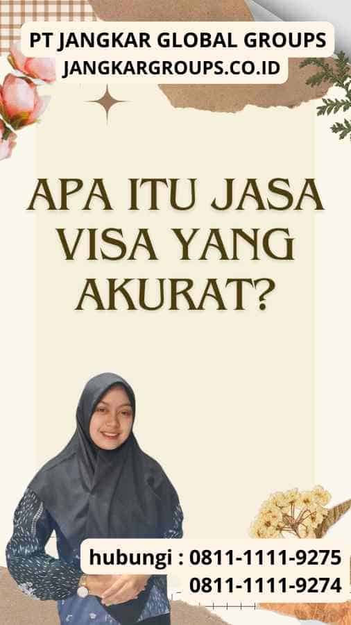 Apa itu Jasa Visa yang Akurat