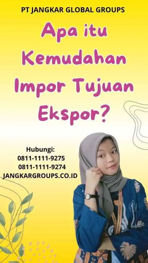 Apa itu Kemudahan Impor Tujuan Ekspor