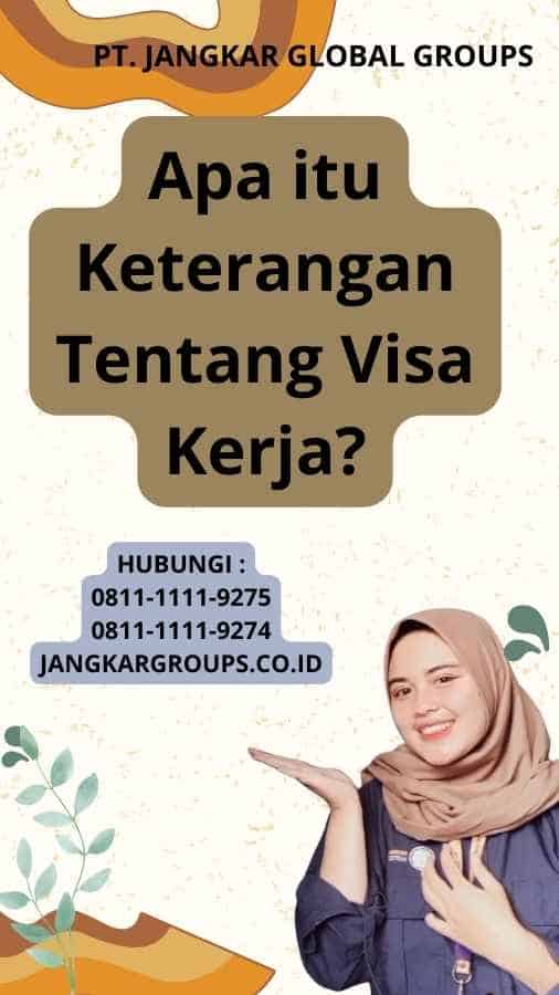 Apa itu Keterangan Tentang Visa Kerja?