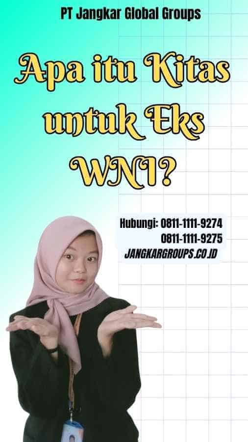 Apa itu Kitas untuk Eks WNI