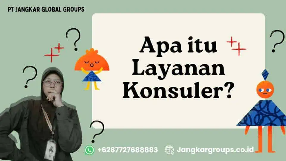 Apa itu Layanan Konsuler?