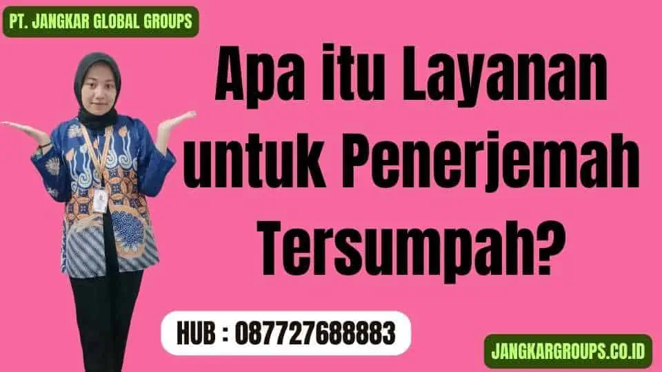 Apa itu Layanan untuk Penerjemah Tersumpah