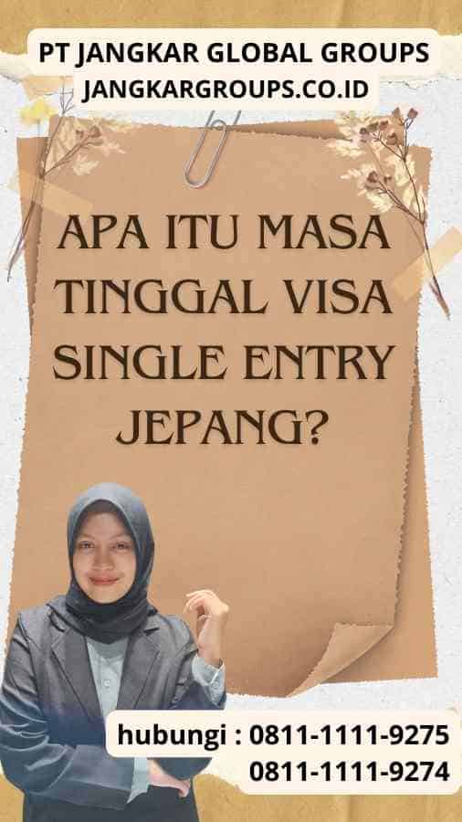 Apa itu Masa Tinggal Visa Single Entry Jepang