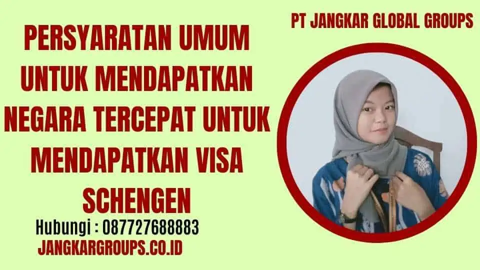 Persyaratan Umum untuk Mendapatkan Negara Tercepat untuk Mendapatkan Visa Schengen