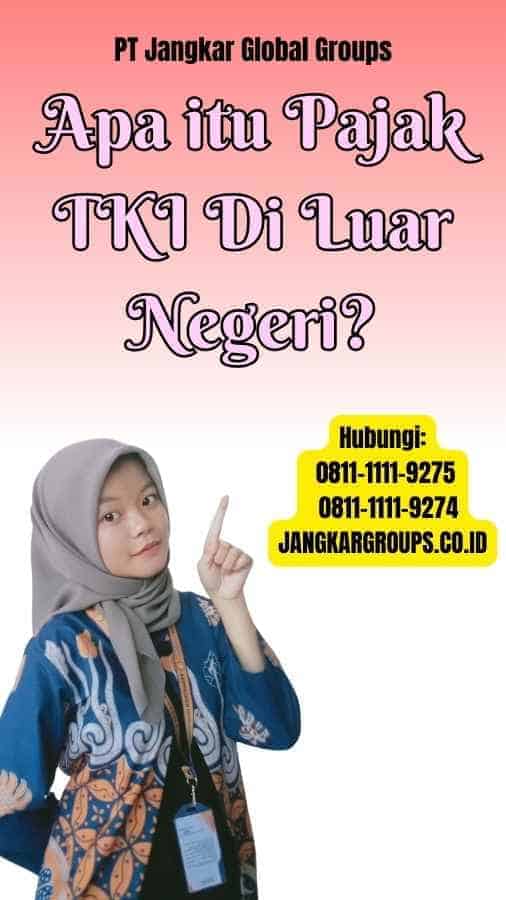 Apa itu Pajak TKI Di Luar Negeri