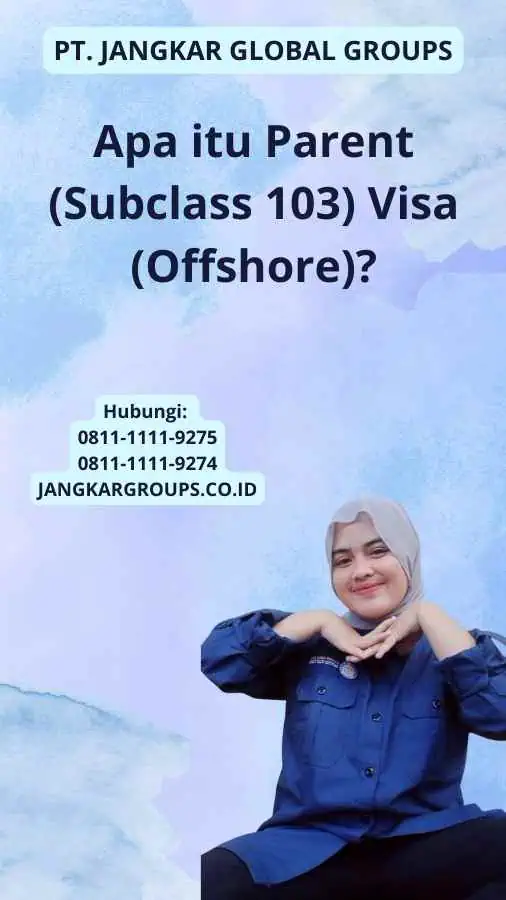 Apa itu Parent (Subclass 103) Visa (Offshore)?