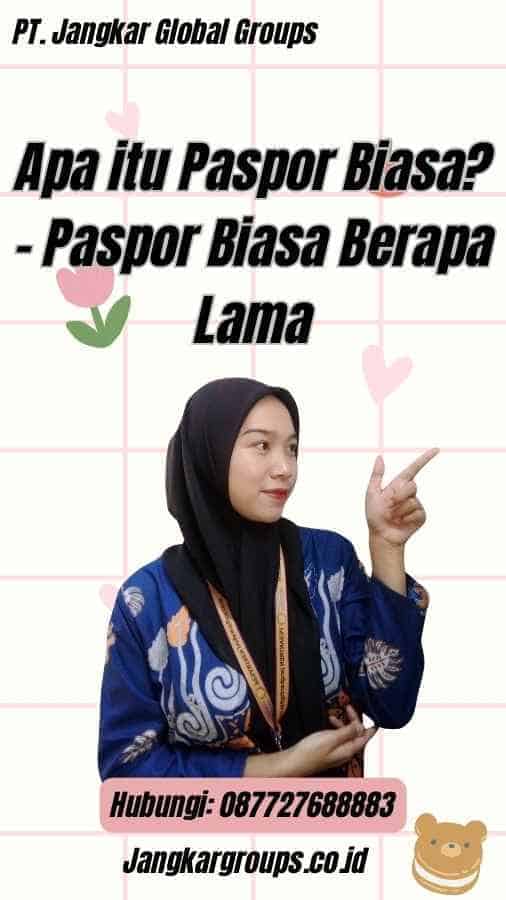 Apa itu Paspor Biasa? - Paspor Biasa Berapa Lama