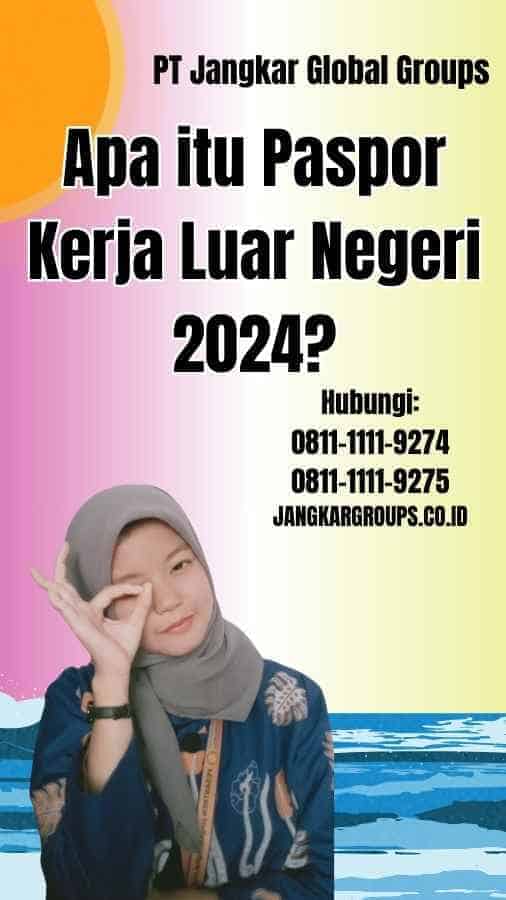 Apa itu Paspor Kerja Luar Negeri 2024