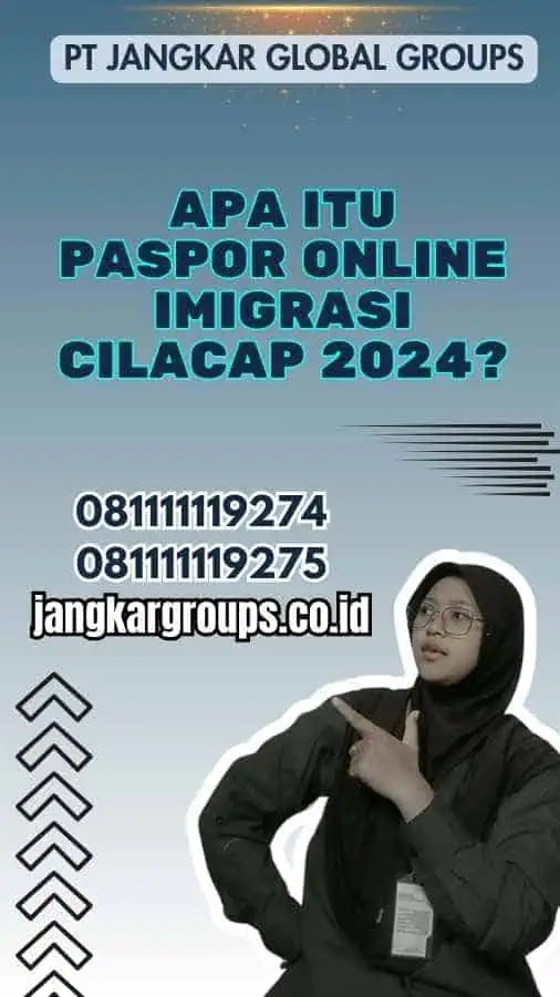 Apa itu Paspor Online Imigrasi Cilacap 2024?