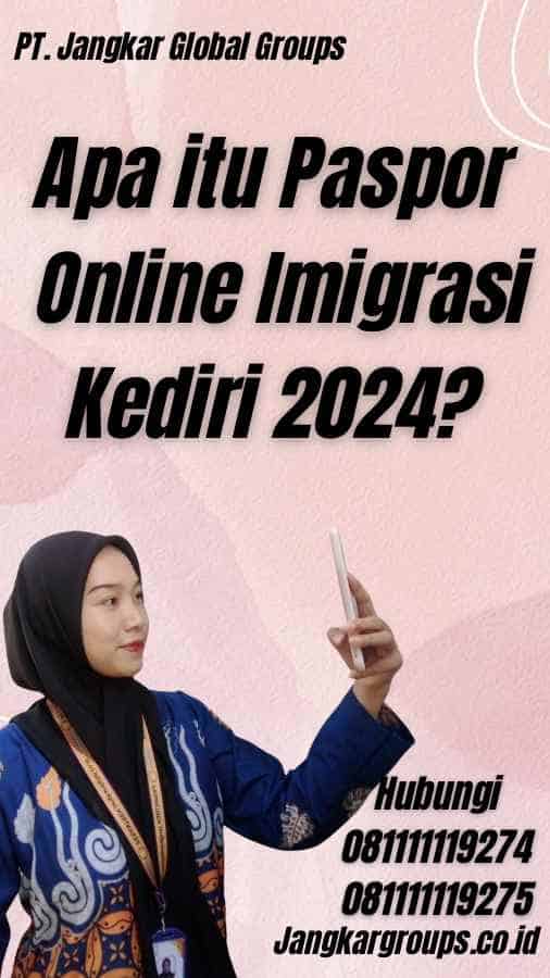 Apa itu Paspor Online Imigrasi Kediri 2024?