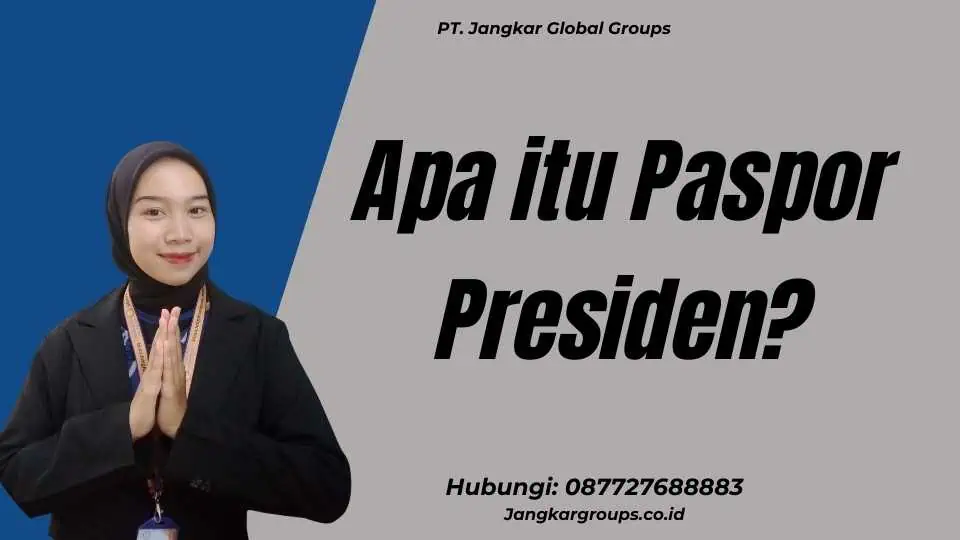 Apa itu Paspor Presiden?