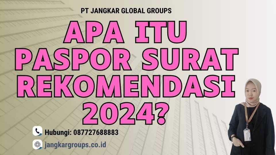 Apa itu Paspor Surat Rekomendasi 2024?