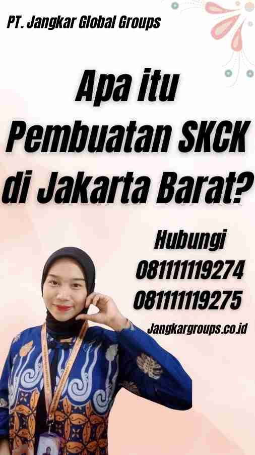 Apa itu Pembuatan SKCK di Jakarta Barat?