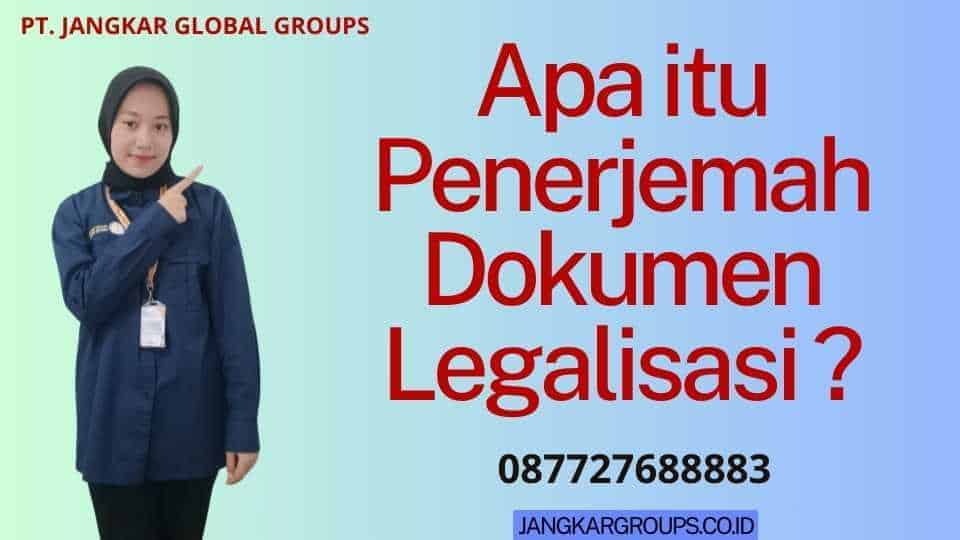 Apa itu Penerjemah Dokumen Legalisasi ?