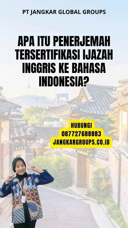 Apa itu Penerjemah Tersertifikasi Ijazah Inggris ke Bahasa Indonesia