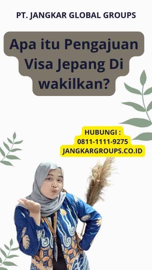 Apa itu Pengajuan Visa Jepang Di wakilkan?