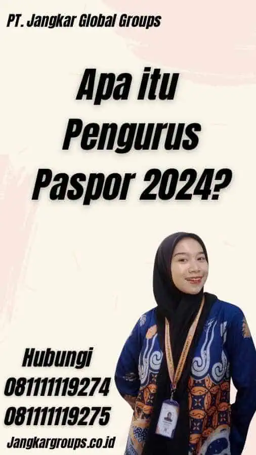 Apa itu Pengurus Paspor 2024?