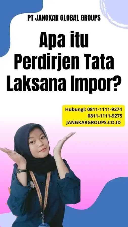 Apa itu Perdirjen Tata Laksana Impor