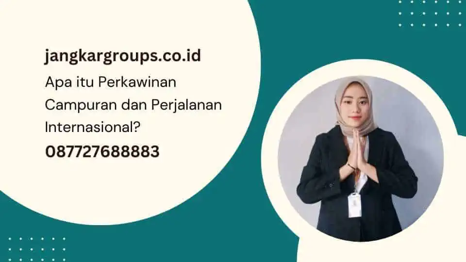 Apa itu Perkawinan Campuran dan Perjalanan Internasional