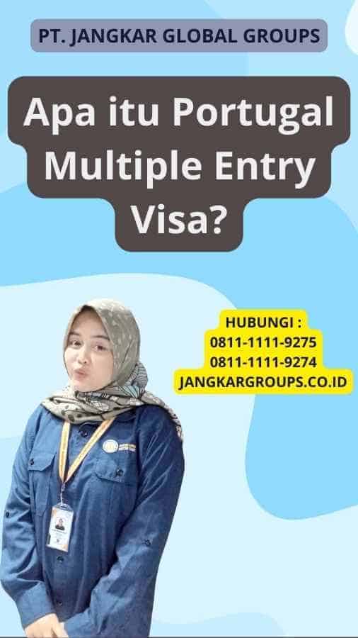 Apa itu Portugal Multiple Entry Visa?