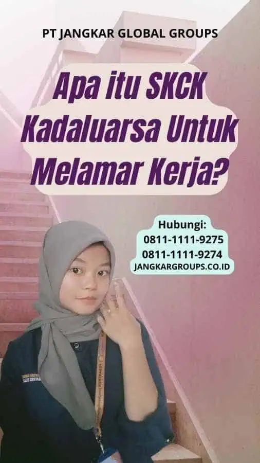 Apa itu SKCK Kadaluarsa Untuk Melamar Kerja