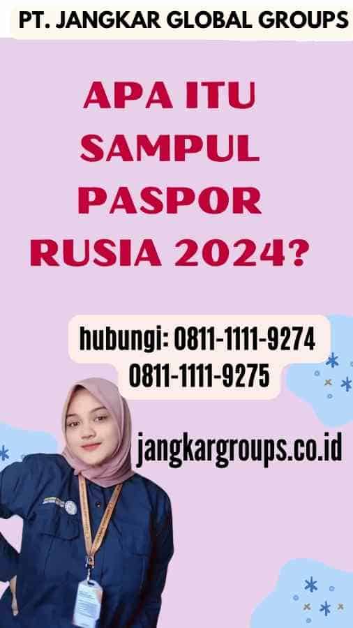 Apa itu Sampul Paspor Rusia 2024