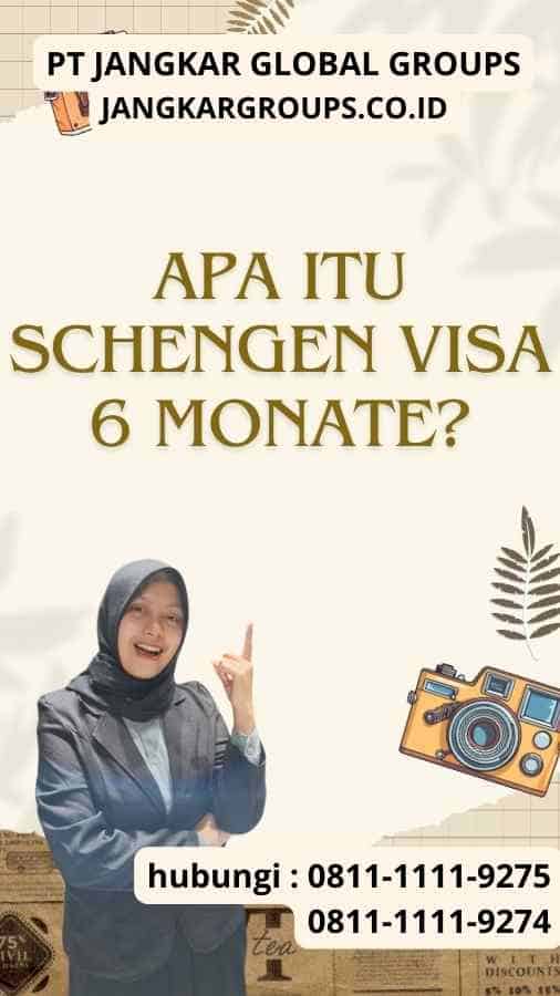 Apa itu Schengen Visa 6 Monate