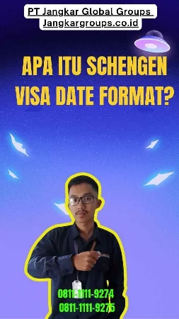 Apa itu Schengen Visa Date Format